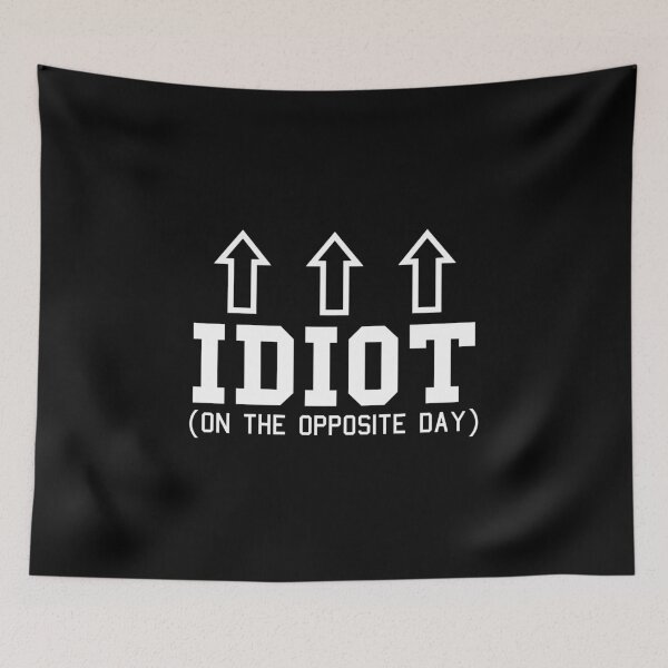 Item preview, I'm an idiot on the opposite day designed and sold by GoodQuality.