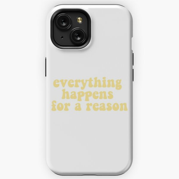 Everything Happens For A Reason iPhone Cases for Sale Redbubble