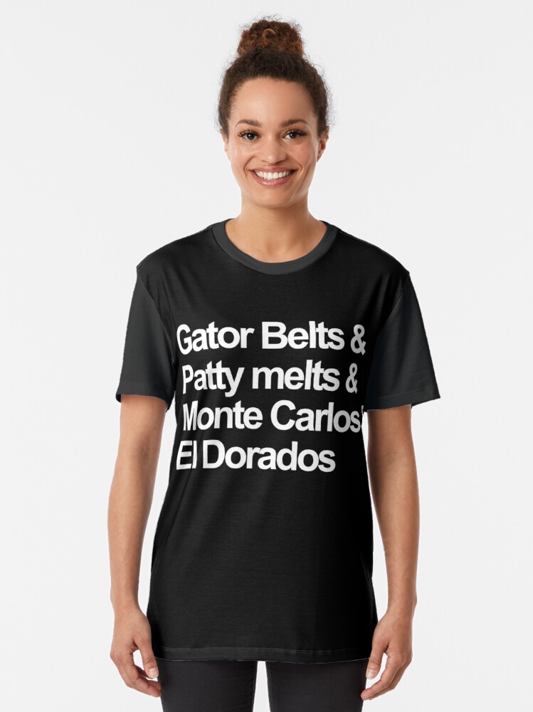 gator belts patty melts and monte carlos shirt