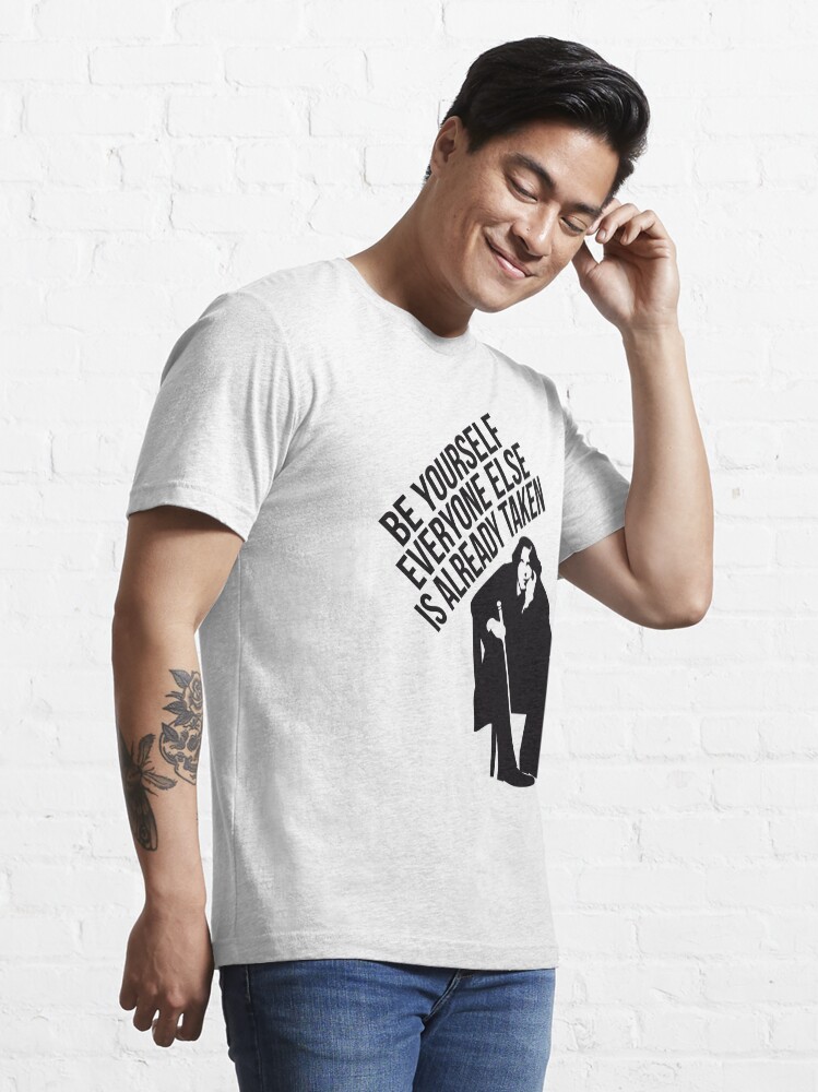 be yourself everyone else is taken shirt