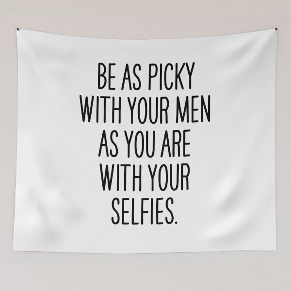 Item preview, Be as picky with your men as you are with your selfies. designed and sold by Overheard Nation.