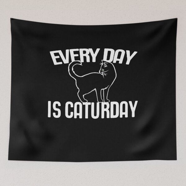 Item preview, Every Day is Caturday designed and sold by FrictionMaxxing.