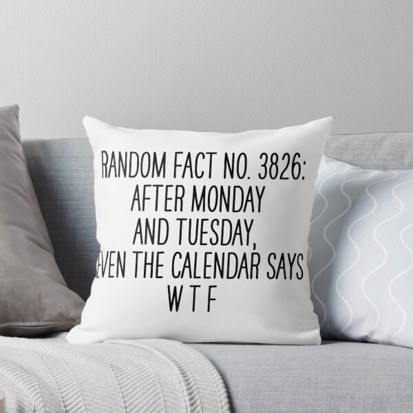 Item preview, Random fact: After Monday and Tuesday, even the calendar says WTF designed and sold by Overheard Nation.
