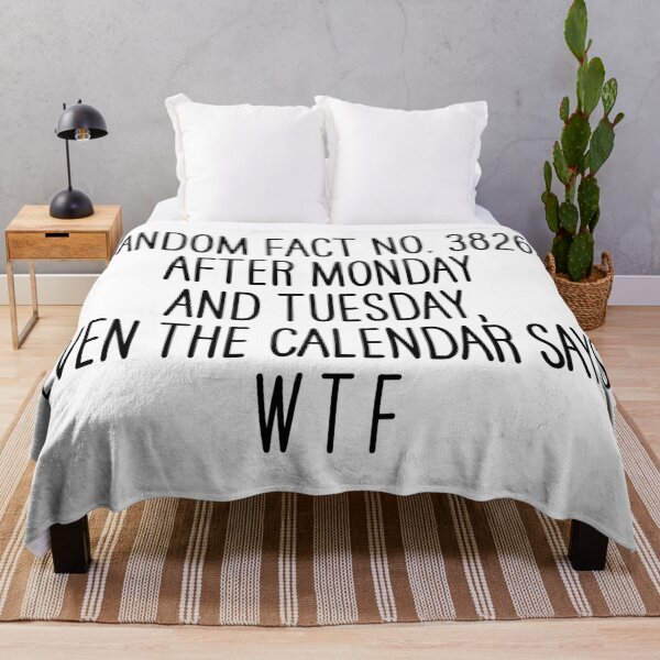 Item preview, Random fact: After Monday and Tuesday, even the calendar says WTF designed and sold by Overheard Nation.
