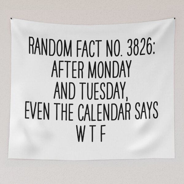 Item preview, Random fact: After Monday and Tuesday, even the calendar says WTF designed and sold by Overheard Nation.