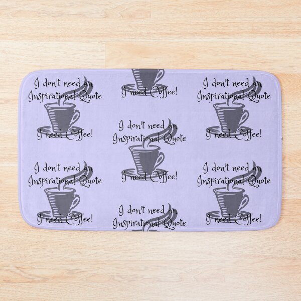 Item preview, I don't need an inspirational quote, I need Coffee! designed and sold by tribbledesign.