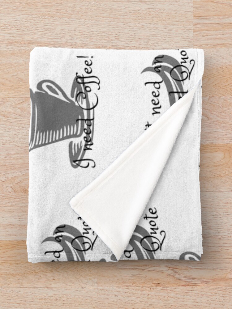 Alternate view of I don't need an inspirational quote, I need Coffee! Throw Blanket