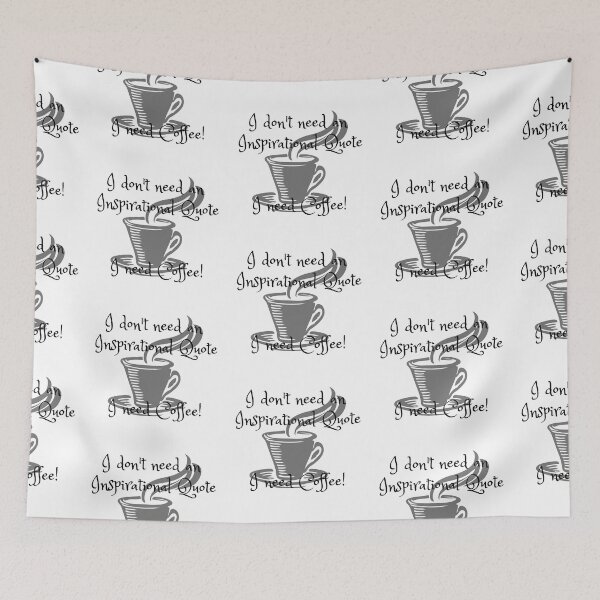 Item preview, I don't need an inspirational quote, I need Coffee! designed and sold by tribbledesign.