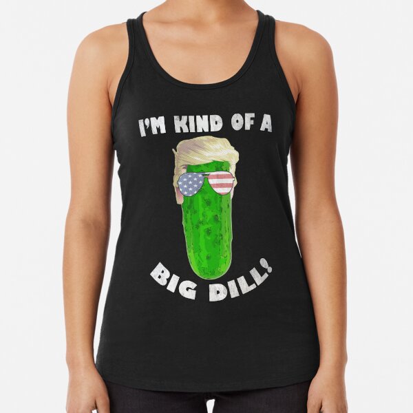 Funny Trump Quote, I'M KIND OF A BIG DILL! Funny American Pickle Gifts  Greeting Card for Sale by tamdevo1