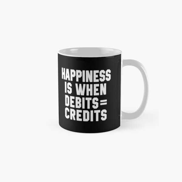 Happiness Is When Debits = Credits Classic Mug