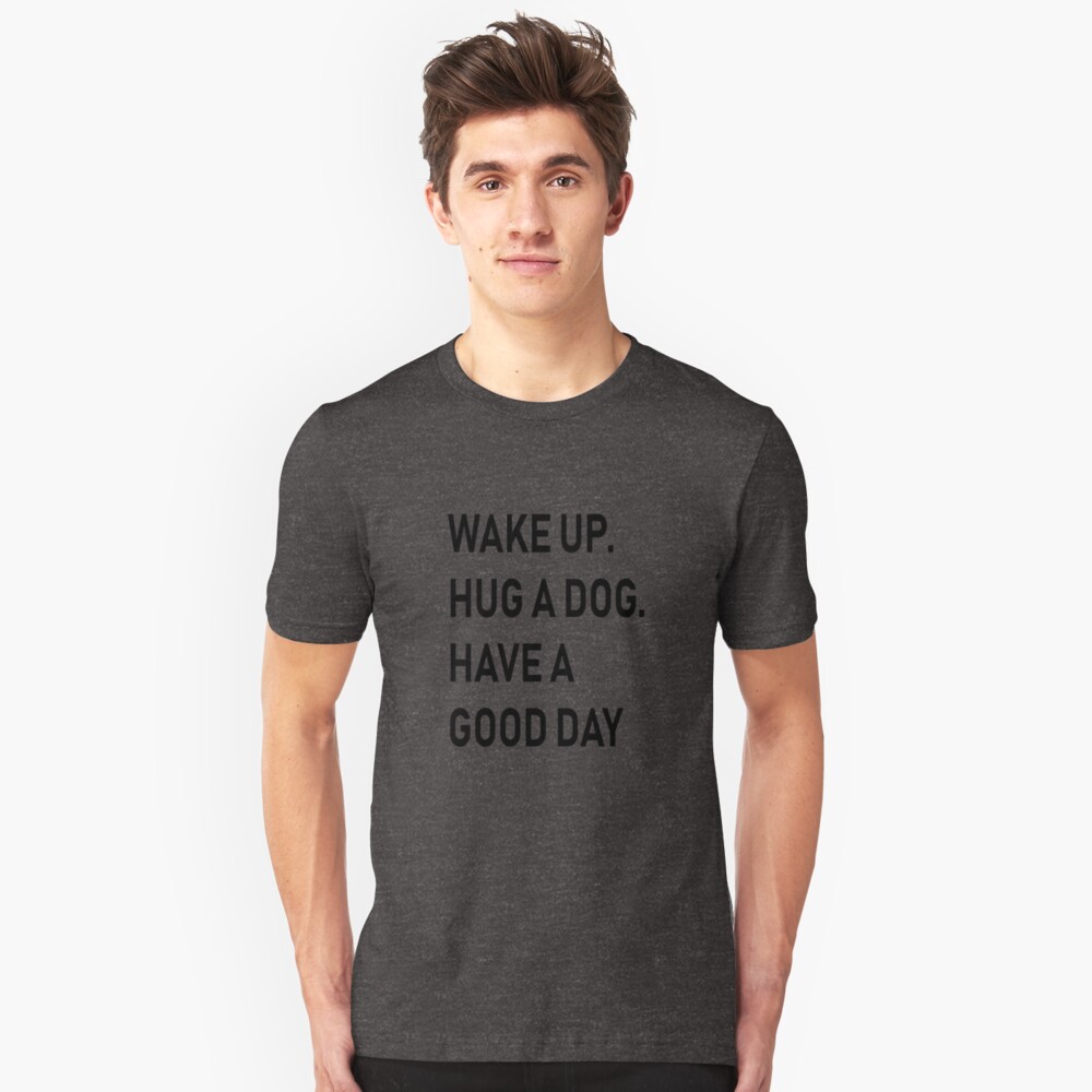 Mad Over Shirts Wake Up Hug A Dog Have A Good Day Unisex Premium Tank Top