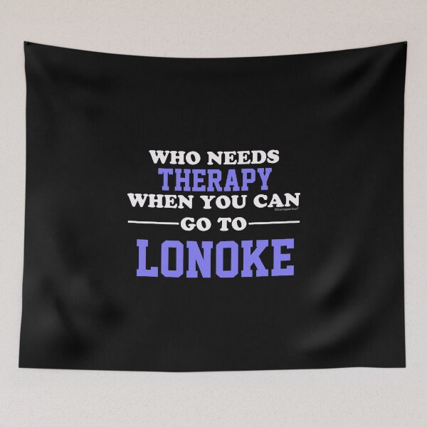 Item preview, Who Needs Therapy When You Can Go To Lonoke designed and sold by CoolApparelShop.