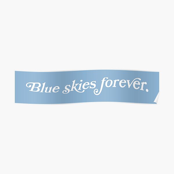 Blue skies forever Poster