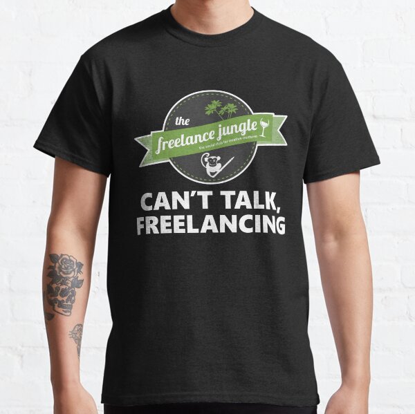Can't Talk, Freelancing Classic T-Shirt