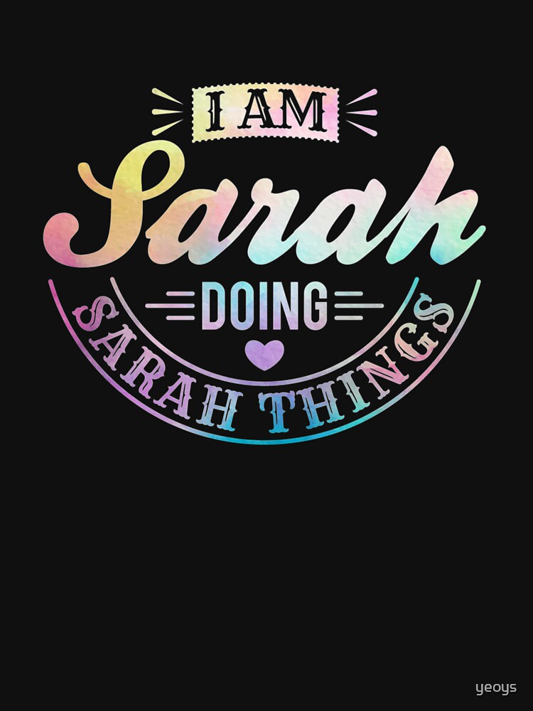 Ich bin Sarah, die Sarah-Sachen - humorvolles Zitat-Geschenk tut von yeoys
