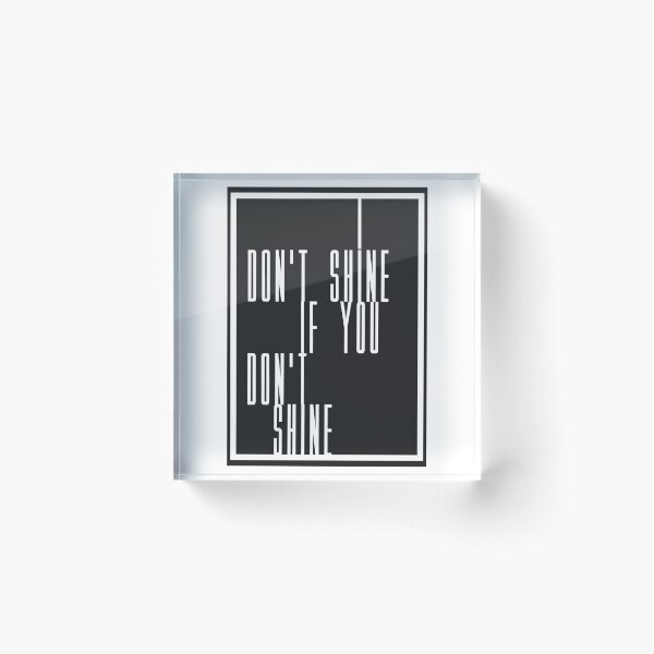 Item preview, I Don't Shine, If You Don't Shine designed and sold by boxoflyrics.