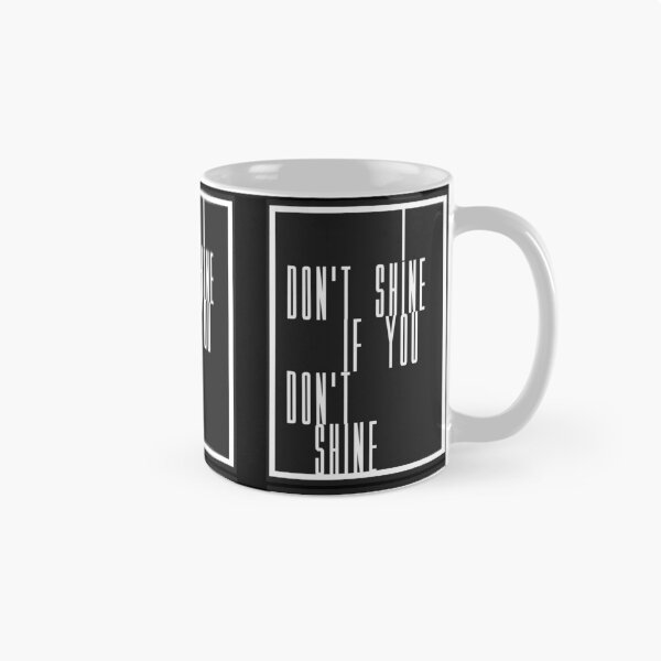 Item preview, I Don't Shine, If You Don't Shine designed and sold by boxoflyrics.