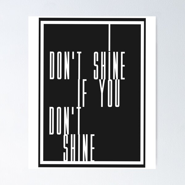 Item preview, I Don't Shine, If You Don't Shine designed and sold by boxoflyrics.