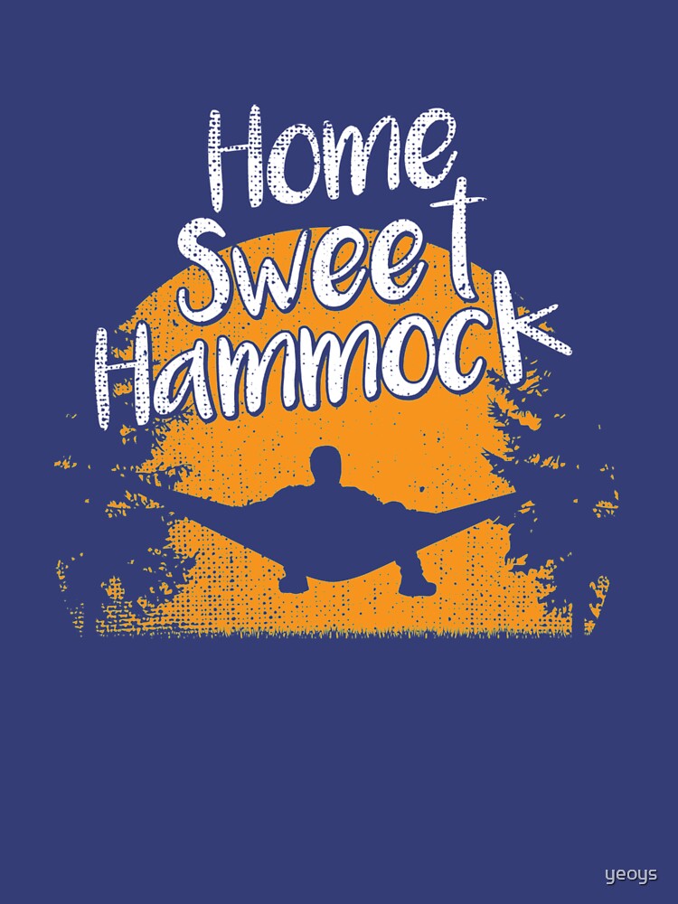 Home Sweet Hammock - Hammock Quotes Gift by yeoys