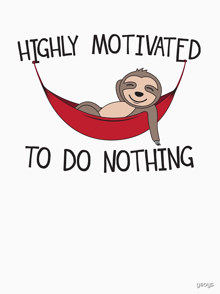 Highly Motivated To Do Nothing - Hammock Quotes Gift by yeoys
