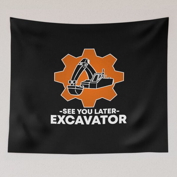 Item preview, Excavator driver digger See you later excavaotor saying designed and sold by Evelyn Bitter.