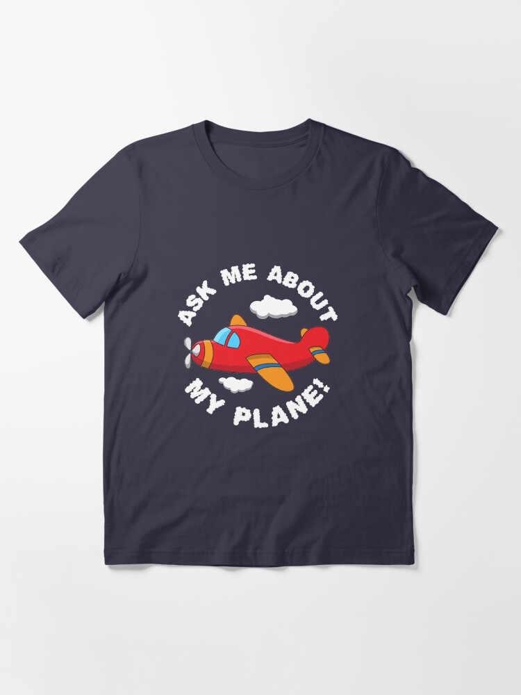 Alternative Ansicht von Fragen Sie mich nach meinem Flugzeug - lustiges Luftfahrt-Zitat-Geschenk Essential T-Shirt