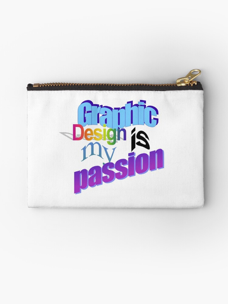 Graphic Design Is My Passion Word Art Zipper Pouch By Countdownstreet Redbubble