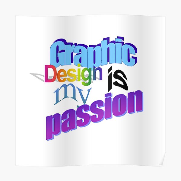 Graphic Design Is My Passion Word Art Poster For Sale By Countdownstreet Redbubble