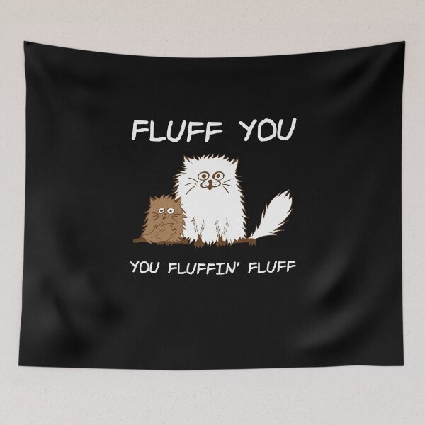 Item preview, Cute Cat Fluff you Fluffin' fluff designed and sold by TeeDoozy.