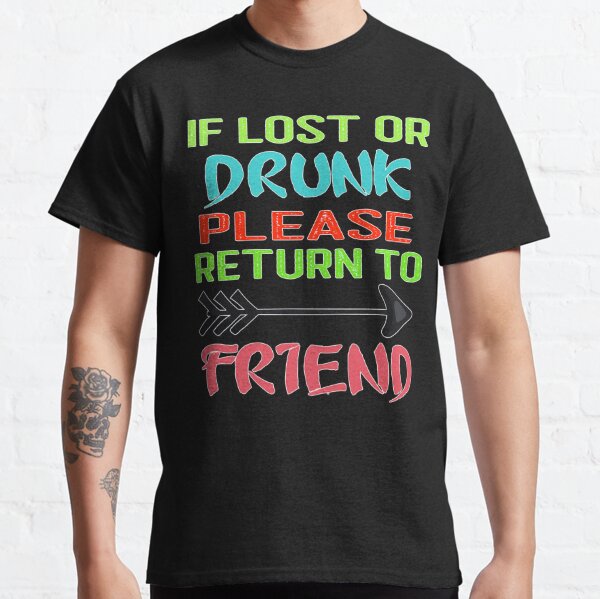 if found drunk t shirt