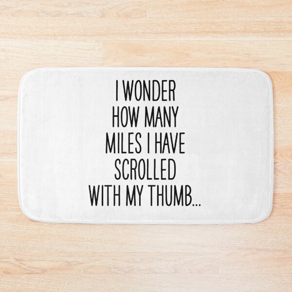 Item preview, I wonder how many miles I have scrolled with my thumb... designed and sold by Overheard Nation.