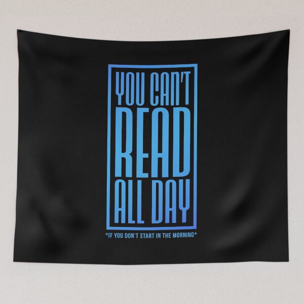 Item preview, Book Lover - You Can't Read All Day If you Don't Start In The Morning (Blue) designed and sold by MartineMeeka.