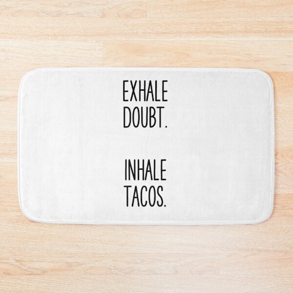 Item preview, Exhale doubt. Inhale tacos. designed and sold by Overheard Nation.