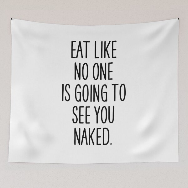 Item preview, Eat like no one is going to see you naked. designed and sold by Overheard Nation.
