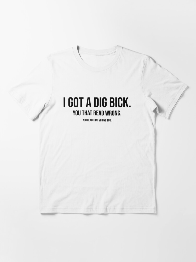 Healthy logic landing I Got A Dig Bick - Funny Spelling - Stag Do T Shirt" T-shirt for Sale by  RainBirdDesigns | Redbubble | i got a dig bick t-shirts - funny t-shirts -  funny t-shirts