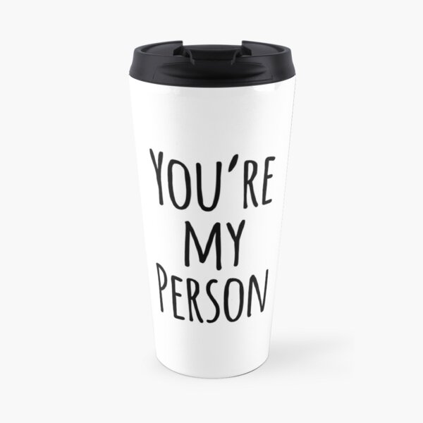 You're My Person Friend Quote Travel Mug