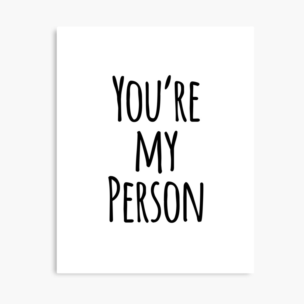 She S My Person Quote You're My Person Friend Quote" Photographic Print By Whimseydesigns |  Redbubble