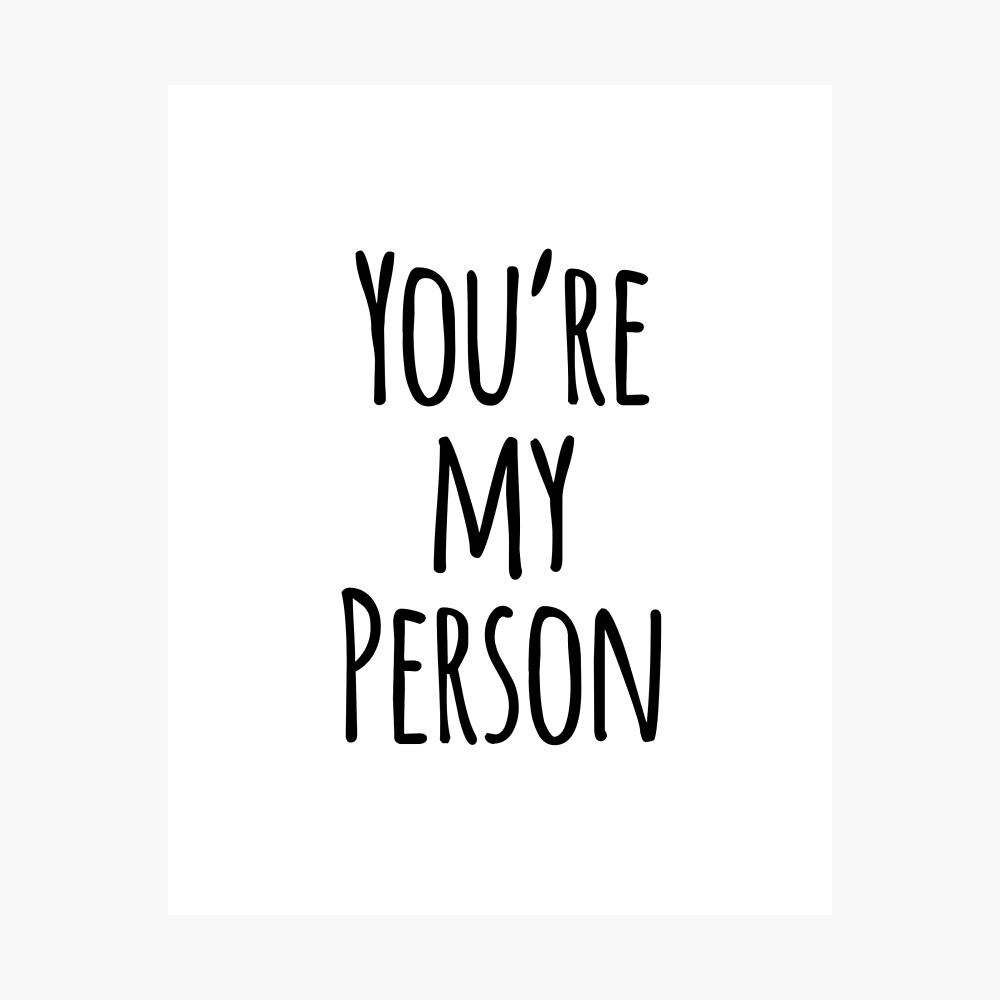 You Are My Person Quote You're My Person Friend Quote" Poster By Whimseydesigns | Redbubble