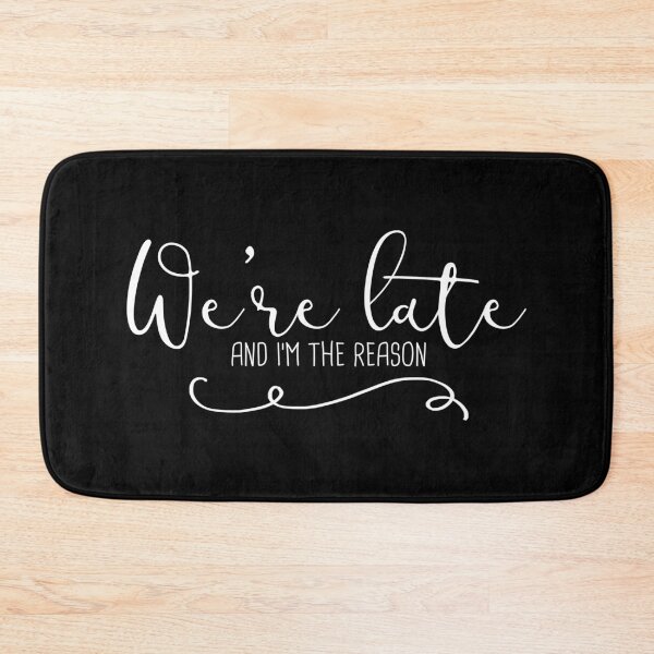 Item preview, We're Late And I'm The Reason designed and sold by WordvineMedia.