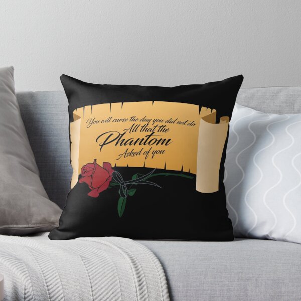 All That The Phantom Asked Of You Throw Pillow