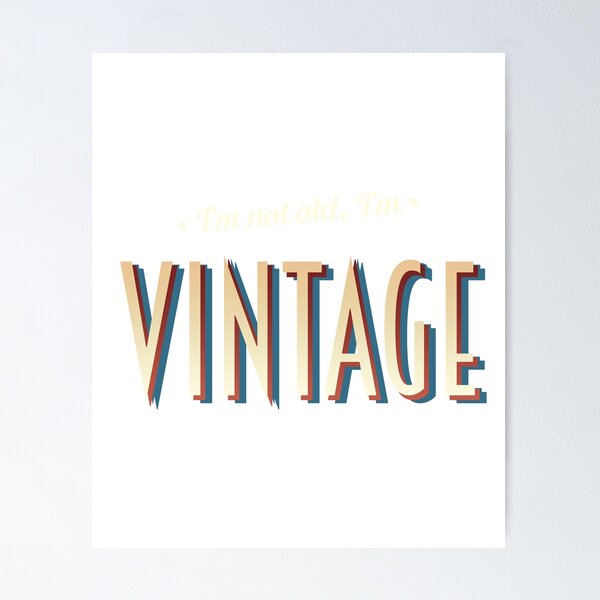Item preview, I'm Not Old I'm Vintage (TM) designed and sold by WordvineMedia.