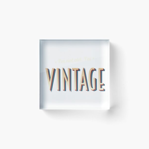 Item preview, I'm Not Old I'm Vintage (TM) designed and sold by WordvineMedia.