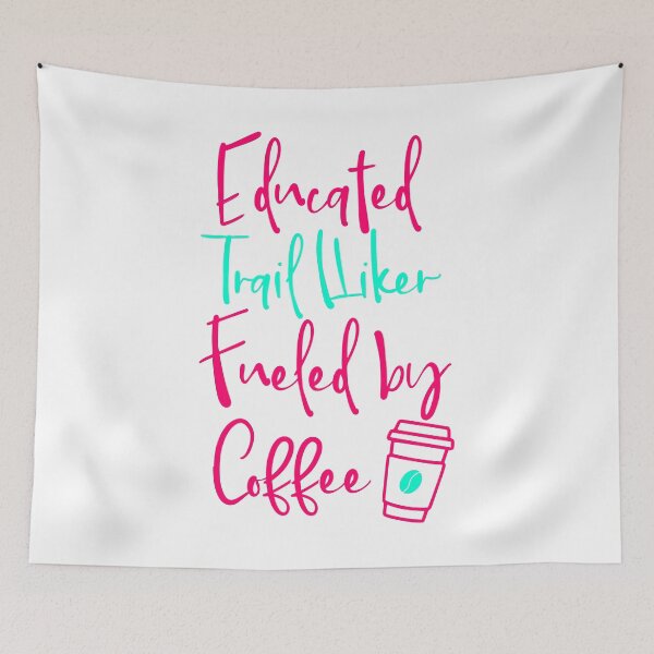 Item preview, Educated Trail Hiker Fueled by Coffee Fun Quote designed and sold by at85productions.