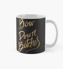Bow Down Bitches Mug