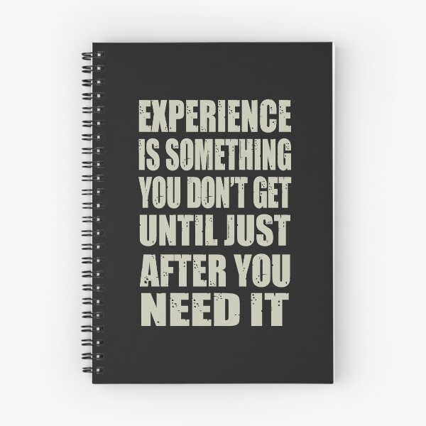 Item preview, EXPERIENCE IS SOMETHING YOU DON'T GE UNTIL JUST AFTER YOU NEED IT designed and sold by bigerdan.