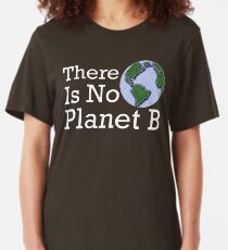 There Is No Planet B Slim Fit T-Shirt