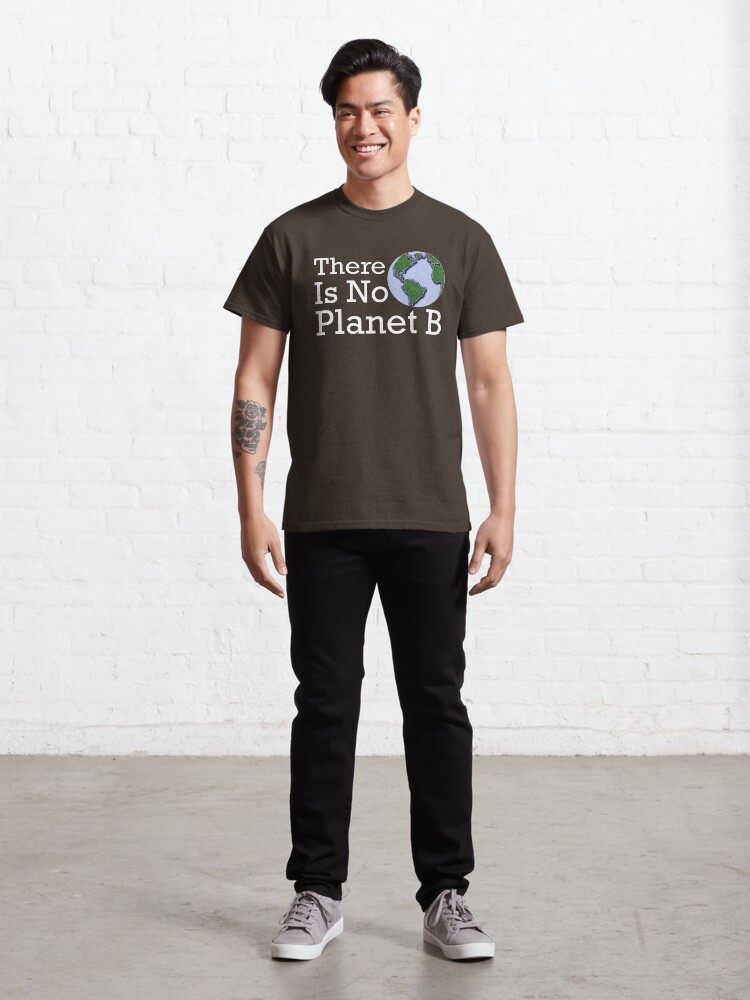 Alternate view of There Is No Planet B Classic T-Shirt