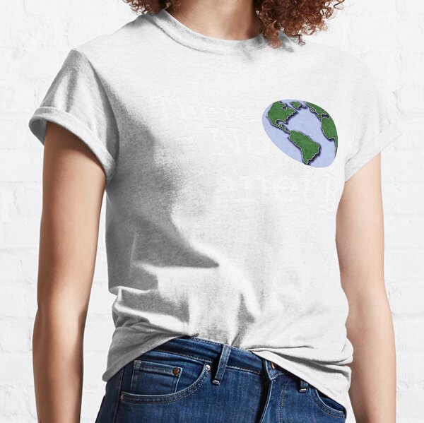There Is No Planet B Classic T-Shirt