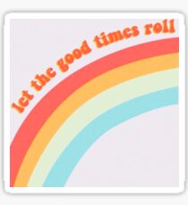 Lass die guten Zeiten mit Regenbogen rollen Sticker