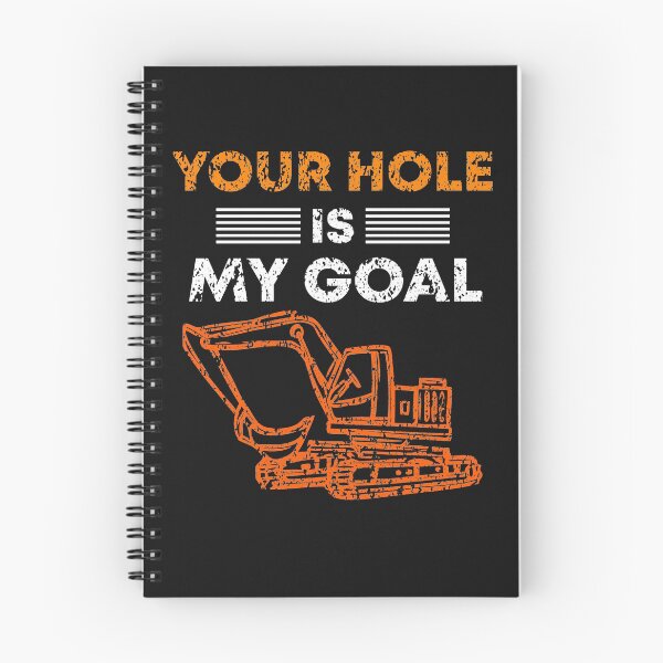 Item preview, Excavator driver your hole is my goal saying designed and sold by Evelyn Bitter.